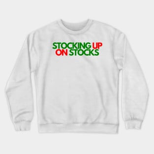 Cool and Unique Stocking Up On Stocks Shirt Crewneck Sweatshirt